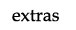 extras
